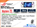 ROG ALLY RC71L-HN001W White (AMD Ryzen Z1 Extreme, 16GB LPDDR5 6400MHz (onboard, no slot), PCIe M.2 Gen4 SSD 512GB (no slot), Window 11, 7'' FHD (1920x1080) IPS, Touch Screen & Finger Print, Weight 608 G)